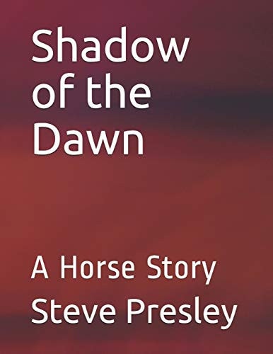 Shadow of the Dawn A Horse Story