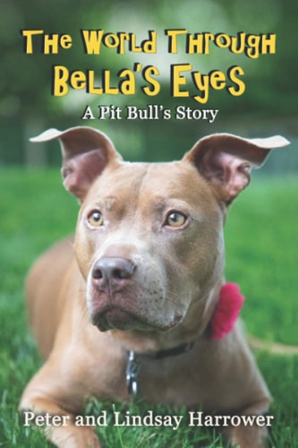 The World Through Bella's Eyes A Pit Bulls Story