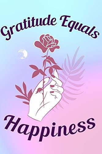 Gratitude Equals Happiness Start Your Day with a Quick Dose of Gratitude.
