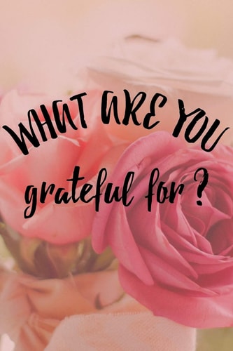 What Are You Grateful For? Start Your Day with a Quick Dose of Gratitude