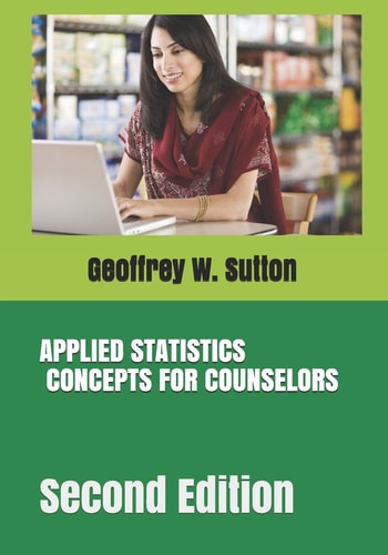 Applied Statistics Concepts for Counselors Second Edition