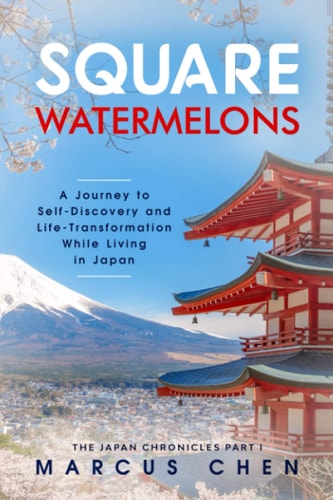 Square Watermelons A Journey to Self-Discovery and Life-Transformation While Living in Japan