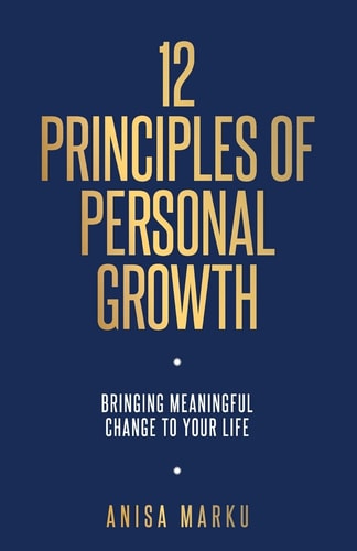 12 Principles of Personal Growth Bringing Meaningful Change to Your Life