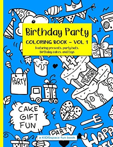 Birthday Party Coloring Book Volume 1 (a KIDSspace Fun Book) Featuring Presents, Party Hats, Birthday Cakes, and Toys