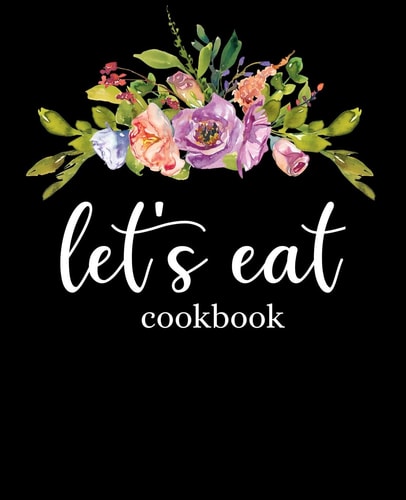 Let's Eat Cookbook Recipe Book To Write In
