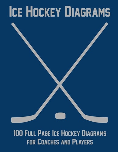 Ice Hockey Diagrams 100 Full Page Ice Hockey Diagrams for Coaches and Players