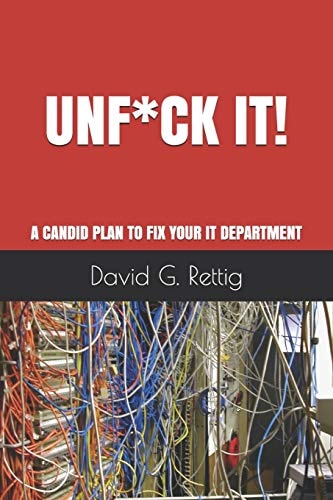 Unf*ck IT! A Candid Plan to Fix Your IT Department