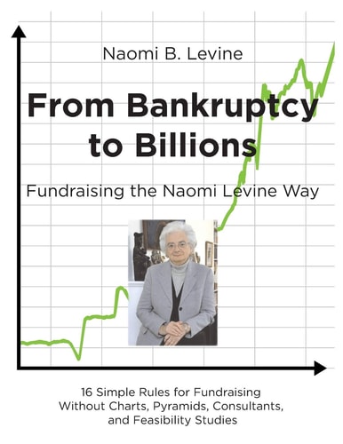 From Bankruptcy to Billions Fundraising the Naomi Levine Way