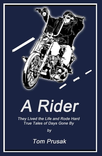 A Rider They Lived the Life and Rode Hard - True Tales of Days Gone By