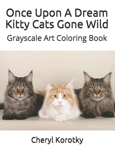 Once Upon a Dream Kitty Cats Gone Wild Grayscale Art Coloring Book