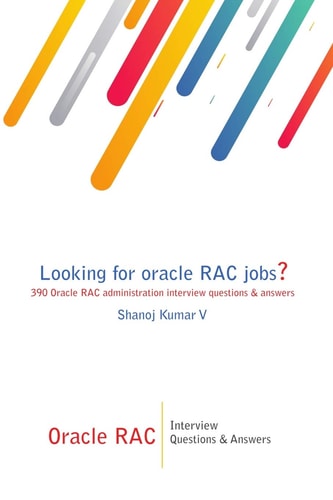 Oracle RAC Interview Questions & Answers Looking for Oracle RAC Jobs? 390 Oracle RAC Administration Interview Questions & Answers