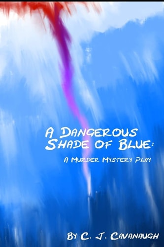 A Dangerous Shade of Blue A Murder Mystery Play