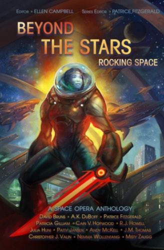 Beyond the Stars Rocking Space: a Space Opera Anthology