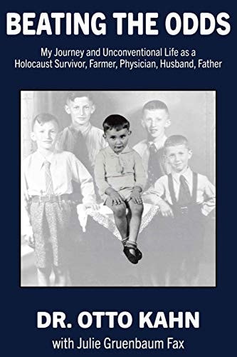 Beating the Odds My Journey and Unconventional Life As a Holocaust Survivor, Farmer, Physician, Husband, Father