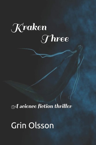 Kraken Three A Science Fiction Thriller