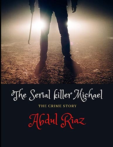 The Serial Killer Michael The Crime Story