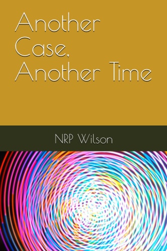Another Case, Another Time But Is It in the Past, the Present Or the Future?