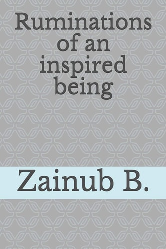 Ruminations of an Inspired Being