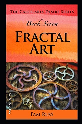 The Calcelaria Desire Series Book Seven: Fractal Art