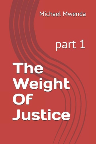 The Weight Of Justice Part 1