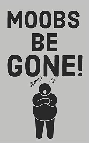 Moobs Be Gone! 6 Week Man Boobs Exercise and Diet Program Gift Book For Men
