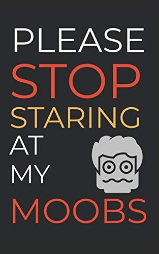 Please Stop Staring At My Moobs 6 Week Man Boobs Exercise and Diet Program Gift Book For Men