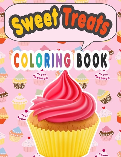 Sweet Treats Coloring Book Cupcake Workbook for Girls and Boys with Some Drawing Activities to Complete, a Cute Gift Idea for Your Kids