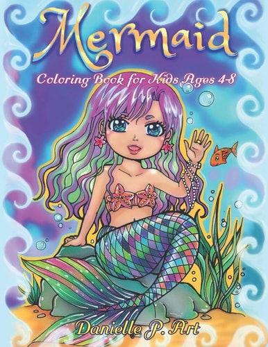 Mermaid Coloring Book for Kids Age 4-8 Cute, Adorable Mermaids Perfecty for Girls
