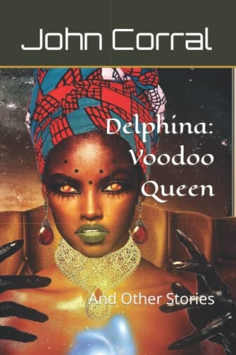Delphina Voodoo Queen: And Other Stories