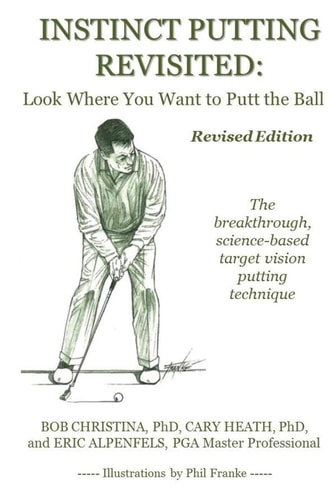 Instinct Putting Revisited Look Where You Want to Putt the Ball