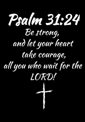 Psalm 31 24: Fill Your Life with Vibrant Faith & Fervent Prayer