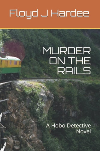 Murder on the Rails A Hobo Detective Novel