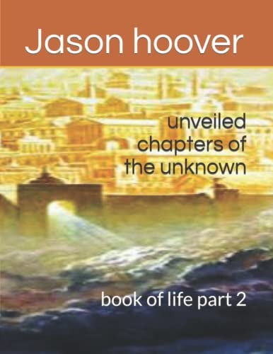 Unveiled Chapters of the Unknown Book of Life Part 2