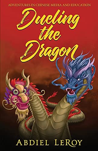 Dueling the Dragon Adventures in Chinese Media and Education