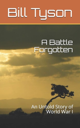 A Battle Forgotten An Untold Story of World War I