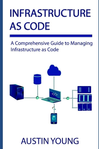 Infrastructure as Code A Comprehensive Guide to Managing Infrastructure as Code