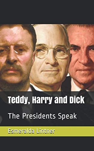 Teddy, Harry and Dick The Presidents Speak