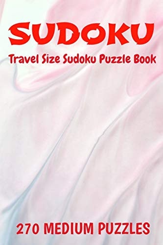 Sudoku Travel Size Puzzle Book 270 Medium Puzzles 6" X 9" Softcover Puzzles To Challenge The Brain Solutions Included