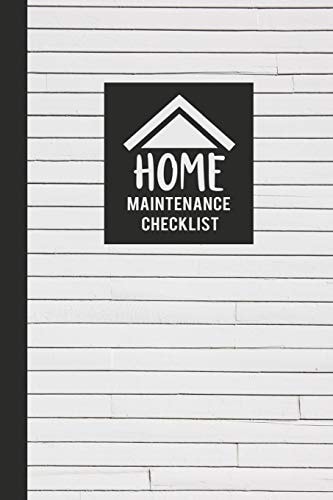 Home Maintenance Checklist Keep Track of All Maintenance and Repairs of Your Home's Systems and Appliances - Record Upgrades and Home Improvements