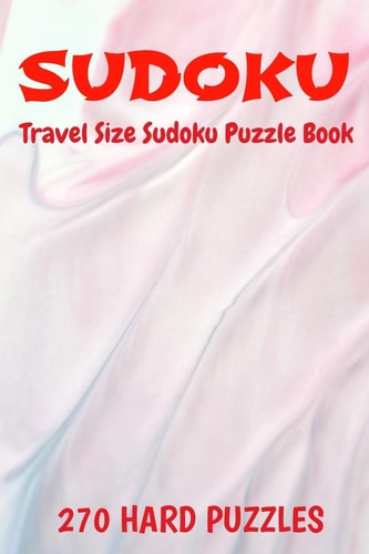 Sudoku Travel Size Puzzle Book 270 Hard Puzzles 6" X 9" Softcover Puzzles To Challenge The Brain Solutions Included