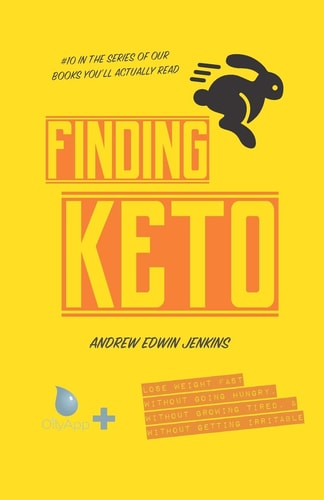 Finding Keto Lose Weight Fast- Without Going Hungry, Without Growing Tired, and Without Getting Irritable