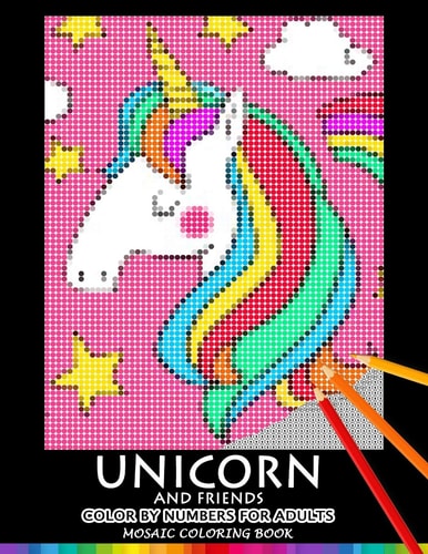 Unicorn and Friend Color by Numbers for Adults Mosaic Coloring Book Stress Relieving Design Puzzle Quest
