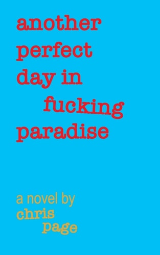 Another Perfect Day in Fucking Paradise