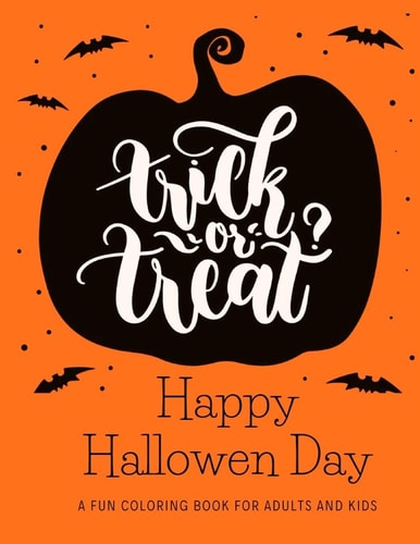 Trick Or Treat A Fun Coloring Book for Adults and Kids (Coloring Gifts for Women, Boys and Girls)