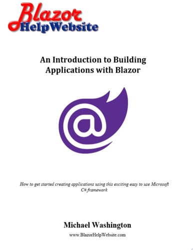 An Introduction to Building Applications with Blazor How to get started creating applications using this exciting easy to use Microsoft C# framework