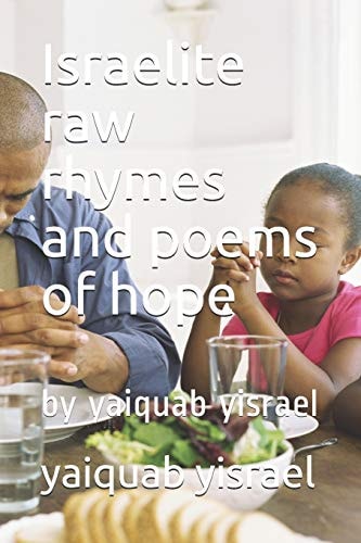 Israelite Raw Rhymes and Poems of Hope By Yaiquab Yisrael