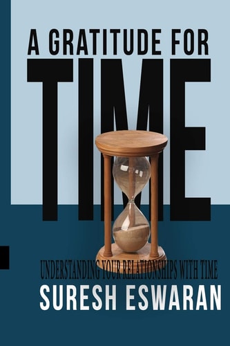 A Gratitude for Time Understanding Your Relationships with Time