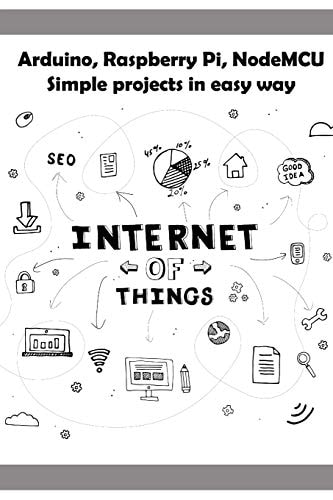 Arduino, Raspberry Pi, NodeMCU Simple Projects in Easy Way
