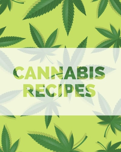 Cannabis Recipes Recipe Book to Write In Your Culinary Weed Recipes