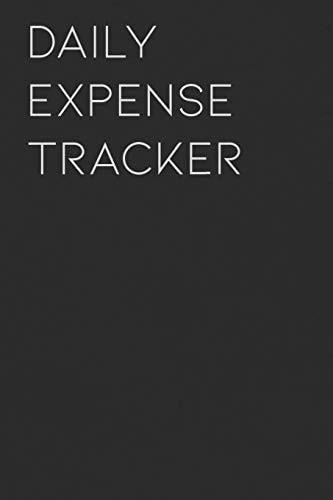 Daily Expense Tracker Keep a Record of All Spending for Life, Business, Travel, Projects and Anything You Want